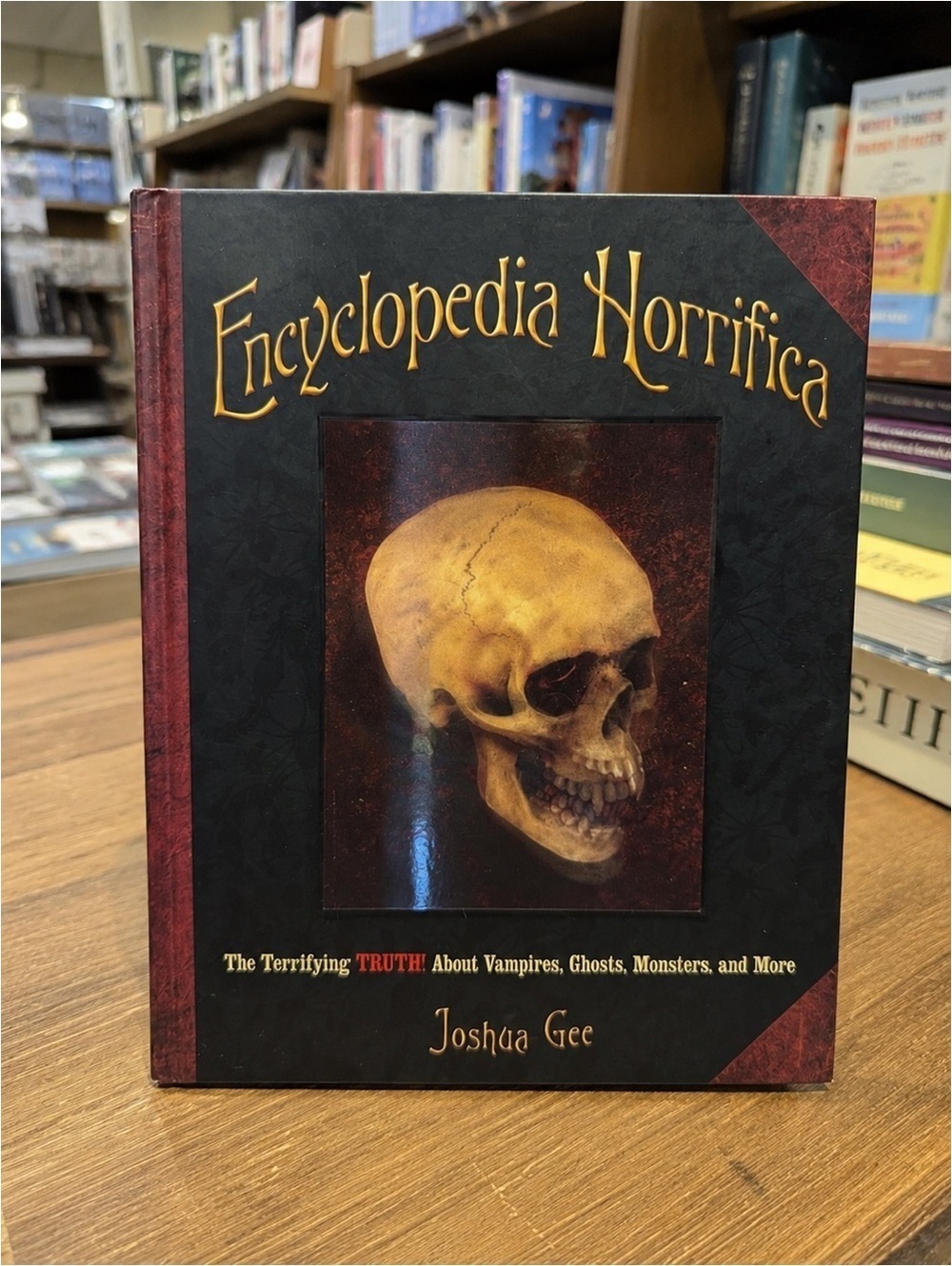 Encyclopedia Horrifica : The Terrifying Truth! About Vampires, Ghosts, Monsters